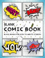 Blank Comic Book (Blank Books for Kids to Write Stories): A Large Notebook, Sketchbook for Kids and Adults, Art Books for Kids, Journal Draw Comics 8.5 x 11 inch 110 Pages (Draw Your Own Comics)