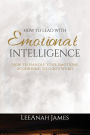 How to Lead with Emotional Intelligence: How to Handle your Emotions According to God's Word