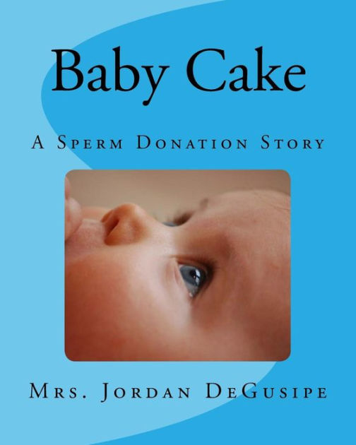 Baby Cake A Sperm Donation Story by Jordan Degusipe, Paperback