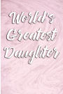 World's Greatest Daughter: Blank Lined Journal