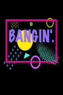 Bangin'.: Colorful Daily Expression Journal Gift