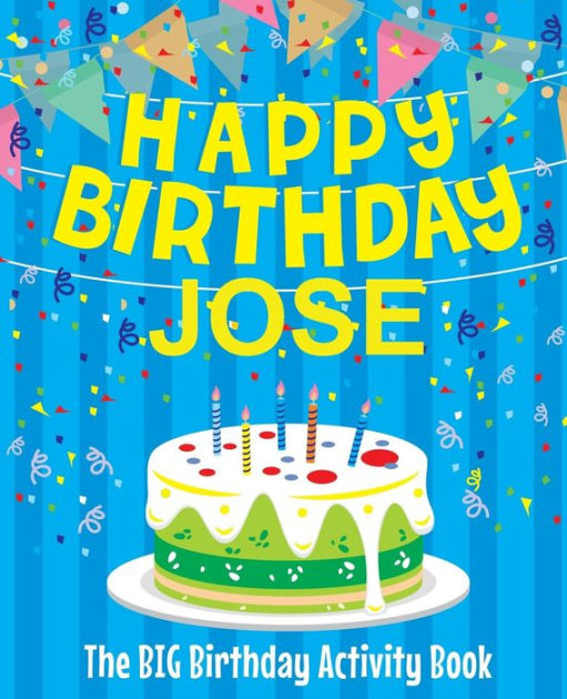 Happy Birthday Jose - The Big Birthday Activity Book: (Personalized