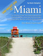Top 100 Miami Travel Tips: Outdoor Adventures, Festival Calendar, Local Food, Historical Sights, Non-Touristy Places, Must Do with Kids, Where to Shop (New Miami Travel Guide!)