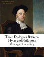 Three Dialogues Between Hylas and Philonous: In Opposition to Sceptics and Atheists