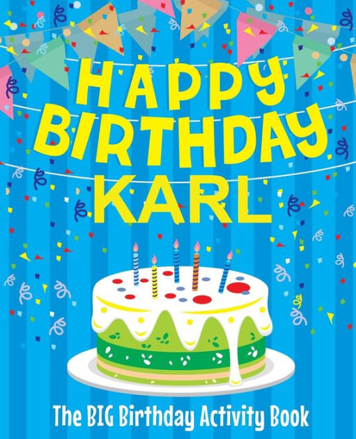 Happy Birthday Karl The Big Birthday Activity Book Personalized Children S Activity Book By Birthdaydr Paperback Barnes Noble