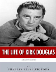 Title: American Legends: The Life of Kirk Douglas, Author: Charles River Editors