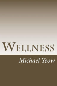 Title: Wellness, Author: Michael S L Yeow