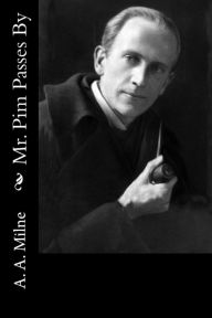 Title: Mr. Pim Passes By, Author: A. A. Milne