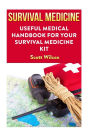 Survival Medicine: Useful Medical Handbook For Your Survival Medicine Kit