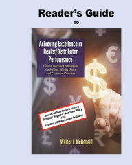 Title: Reader's Guide to Achieving Excellence in Dealer/Distributor Performance, Author: Walter J McDonald