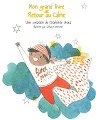Title: Mon grand livre de Retour au Calme: Un livre d'activites pour depasser les emotions penibles grace a des comportements positifs, Author: Jenay Loetscher