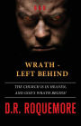 Wrath - Left Behind: The Church is in Heaven, and God's Wrath Begins!