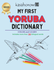 Title: My First Yoruba Dictionary: Colour and Learn, Author: Kasahorow