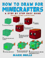 How to Draw for Minecrafters: A Step by Step Easy Guide - Colored Picture Illustrations (An Unofficial Minecraft Book)
