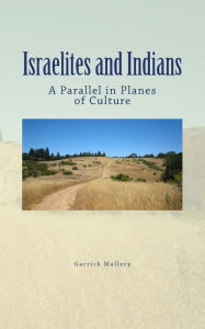 Title: Israelites and Indians: A Parallel in Planes of Culture, Author: Garrick Mallery