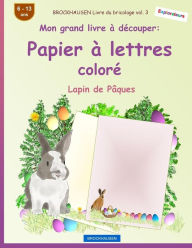 Title: BROCKHAUSEN Livre du bricolage vol. 3 - Mon grand livre à découper - Papier à lettres coloré: Lapin de Pâques, Author: Dortje Golldack