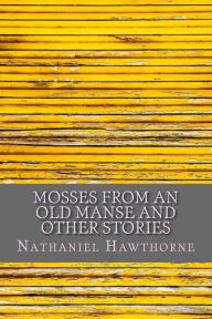 Mosses from an Old Manse and Other Stories