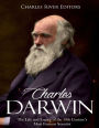 Charles Darwin: The Life and Legacy of the 19th Century's Most Famous Scientist