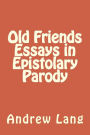 Old Friends Essays in Epistolary Parody