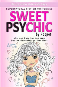 Title: Sweet Psychic: Part 1, Author: Poppet