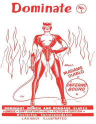 Title: Dominate No. 1: Dominant Women and bondage Slaves Lavishly Illustrated, Author: Rex