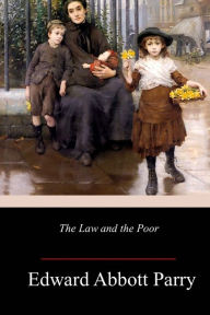 Title: The Law and the Poor, Author: Edward Abbott Parry