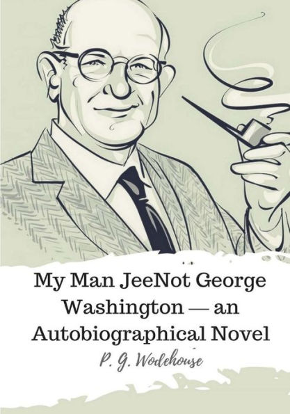 Not George Washington ? an Autobiographical Novel