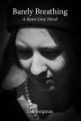 Barely Breathing: A Ryan Grey Novel