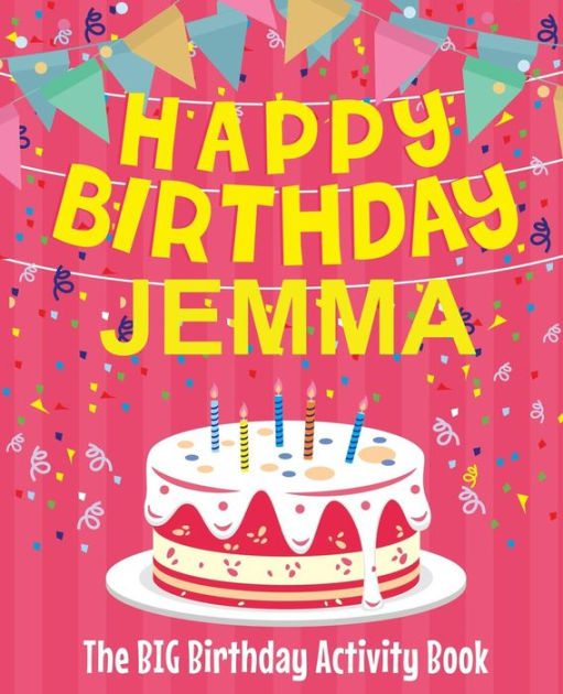 Happy Birthday Jemma The Big Birthday Activity Book Personalized Children S Activity Book Paperback