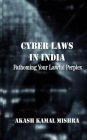 Cyber Laws In India: Fathoming Your Lawful Perplex