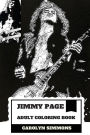 Jimmy Page Adult Coloring Book: Legendary Guitarist and Epic Rock'n'Roll Persona, Led Zeppelin Mastermind and Talent Inspired Adult Coloring Book