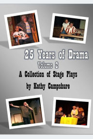 Title: 25 Years of Drama, Volume 2, Author: Kathy Campshure