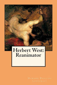 Title: Herbert West: Reanimator, Author: H. P. Lovecraft