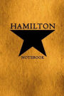 Hamilton Notebook: 110 Blank Lined Page, College Ruled Composition Notebook, Students, Songwriting, Notes, Broadway Musical Gift 100 Pages 6x9in