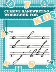 Title: Cursive handwriting workbook for kids: abc workbooks for preschool, abc workbook for kindergarten, workbooks for preschoolers, k workbook age 5, grade 1-3, Author: Fidelio Bunk