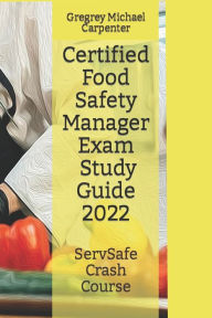 Title: Certified Food Safety Manager Exam (CPFM) Study Guide, Author: Gregrey Michael Carpenter