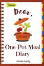 Dear, One Pot Meal Diary: Make An Awesome Month With 31 Simple One Pot Recipes! (One Pot Pasta Cookbook, One Pot Dinners, One Pan Recipe Book, One Person Recipes)
