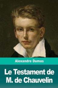 Title: Le Testament de M. de Chauvelin, Author: Alexandre Dumas