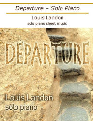 Title: Departure - Solo Piano, Author: Louis Landon