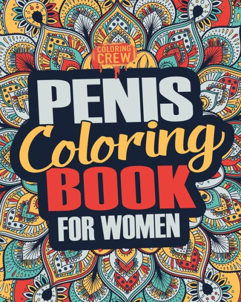 Penis Coloring Book A Snarky Irreverent Clean Ish Penis Coloring Book Perfect For A Naughty