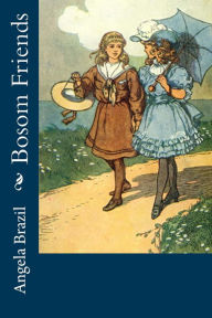 Title: Bosom Friends, Author: Angela Brazil