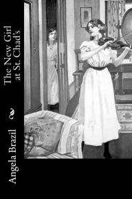 Title: The New Girl at St. Chad's, Author: Angela Brazil