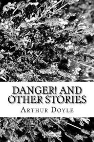 Title: Danger! and Other Stories, Author: Arthur Conan Doyle