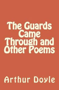 Title: The Guards Came Through and Other Poems, Author: Arthur Conan Doyle