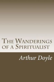 Title: The Wanderings of a Spiritualist, Author: Arthur Conan Doyle