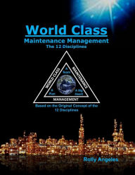 Title: World Class Maintenance Management: The 12 Disciplines, Author: Charles Robert Nelms