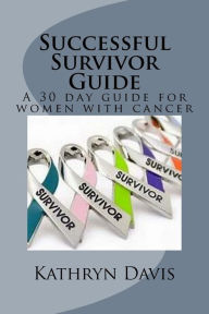 Title: Successful Survivor Guide: 30 day devotional for women with cancer, Author: Kat Davis