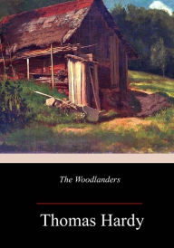Title: The Woodlanders, Author: Thomas Hardy