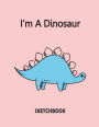 I'm A Dinosaur Sketchbook: Dinosaurl On The Cover Of The Orange and Blank Pages, Extra large (8.5 x 11) inches, 110 pages, White paper, Sketch, Draw and Paint