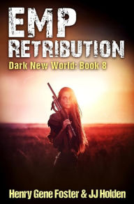 Title: EMP Retribution (Dark New World, Book 8) - An EMP Survival Story, Author: Henry Gene Foster